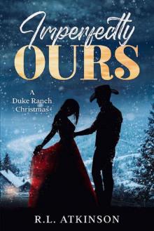 Imperfectly Ours: A Duke Ranch Christmas (The Duke Ranch Series) Imperfectly Ours: A Duke Ranch Christmas (The Duke Ranch Series)