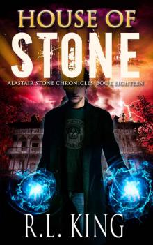 House of Stone: An Alastair Stone Urban Fantasy Novel (Alastair Stone Chronicles Book 18) House of Stone: An Alastair Stone Urban Fantasy Novel (Alastair Stone Chronicles Book 18)