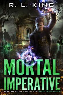 Mortal Imperative: An Alastair Stone Urban Fantasy Novel (Alastair Stone Chronicles Book 24)