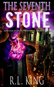 The Seventh Stone: A Novel in the Alastair Stone Chronicles The Seventh Stone: A Novel in the Alastair Stone Chronicles