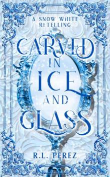 Carved in Ice and Glass: A Snow White Fairy Tale Romance Carved in Ice and Glass: A Snow White Fairy Tale Romance