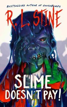 Slime Doesn't Pay! Slime Doesn't Pay!