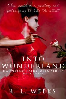 Into Wonderland (Haunting Fairy Tales Book 3) Into Wonderland (Haunting Fairy Tales Book 3)