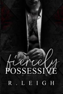 Fiercely Possessive (Fierce Legacies Book 1)