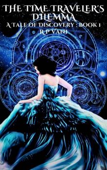 The Time Traveler's Dilemma : A Tale of Discovery Book 1