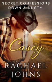Secret Confessions: Down & Dusty — Casey Secret Confessions: Down & Dusty — Casey