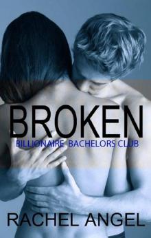 Broken (Bad Boys Billionaire Bachelors Club Book 4) Broken (Bad Boys Billionaire Bachelors Club Book 4)
