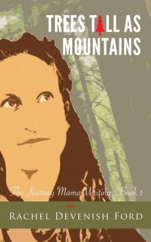 Trees Tall as Mountains (The Journey Mama Writings: Book 1) Trees Tall as Mountains (The Journey Mama Writings: Book 1)