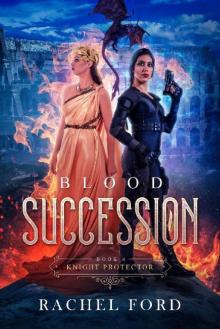 Blood Succession (Knight Protector Book 4)