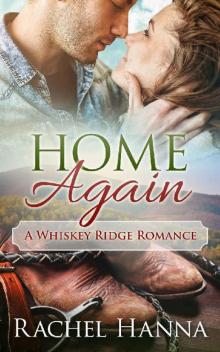 Home Again: A Whiskey Ridge Romance Home Again: A Whiskey Ridge Romance