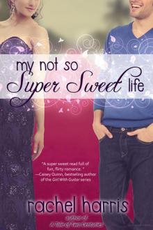 My Not So Super Sweet Life My Not So Super Sweet Life