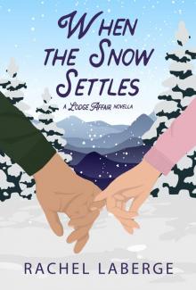 When the Snow Settles: A Lodge Affair Novella (The Emerald Canopy Lodge)