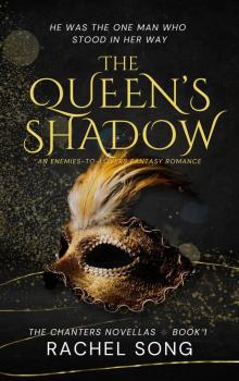 The Queen's Shadow: An Enemies-to-Lovers Fantasy Romance (The Chanters Novellas 1)