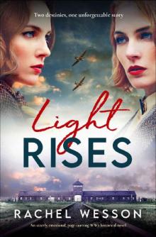 Light Rises: An utterly emotional, page-turning WW2 historical novel (The Resistance Sisters)