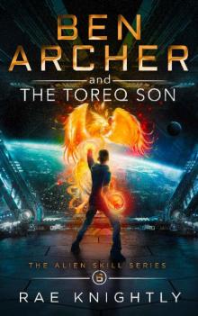 Ben Archer and the Toreq Son (The Alien Skill Series, Book 6): Sci-Fi Adventure for Teens