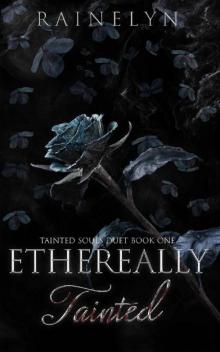 Ethereally Tainted: A Dark Thriller Romance (Tainted Souls Book 1)