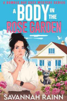 A Body in the Rose Garden: A Bumble Bay Cozy Mystery Series