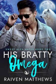 His Bratty Omega (Sweet Alps Mates Book 2)
