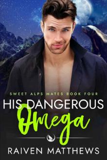 His Dangerous Omega (Sweet Alps Mates Book 4)