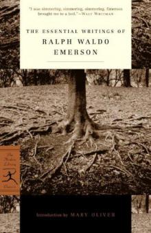 The Essential Writings of Ralph Waldo Emerson The Essential Writings of Ralph Waldo Emerson