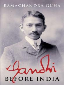 Gandhi Before India Gandhi Before India