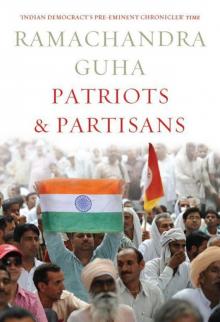 Patriots and Partisans: From Nehru to Hindutva and Beyond Patriots and Partisans: From Nehru to Hindutva and Beyond