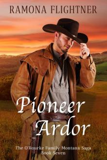 Pioneer Ardor: The O’Rourke Family Saga, Book Seven Pioneer Ardor: The O’Rourke Family Saga, Book Seven