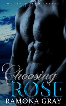Choosing Rose (Other World Series Book Six) Choosing Rose (Other World Series Book Six)