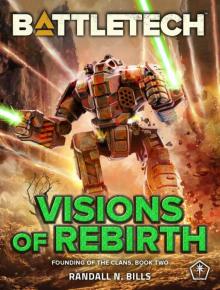 BattleTech: Visions of Rebirth (Founding of the Clans, Book Two) BattleTech: Visions of Rebirth (Founding of the Clans, Book Two)