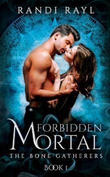 Forbidden Mortal: Book One (The Bone Gatherers 1)
