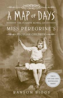 A Map of Days (Miss Peregrine's Peculiar Children) A Map of Days (Miss Peregrine's Peculiar Children)