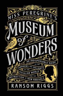 Miss Peregrine's Museum of Wonders Miss Peregrine's Museum of Wonders