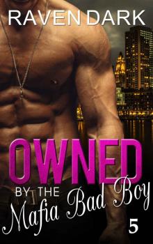 Owned by the Mafia Bad Boy (Book Five) Owned by the Mafia Bad Boy (Book Five)