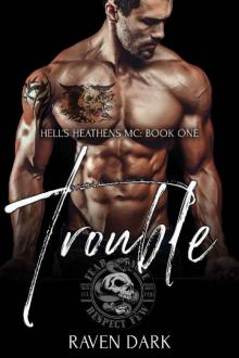 Trouble: Hell's Heathens MC (Book One) (Older Man, Younger Woman MC Romance) Trouble: Hell's Heathens MC (Book One) (Older Man, Younger Woman MC Romance)