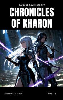Chronicles of Kharon Vol. 4: A Dark Fantasy LitRPG Adventure (The Saga of Kharon)