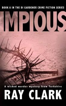 IMPIOUS: A wicked murder mystery from Yorkshire (The DI Gardener crime fiction series Book 8)