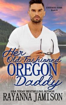 Her Old-Fashioned Oregon Daddy (Stateside Doms Book 6)