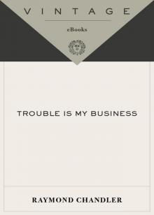 Trouble Is My Business Trouble Is My Business