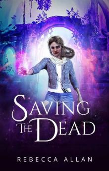 Saving the Dead: Saving the Dead Book 1