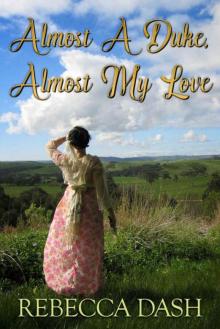 Almost A Duke, Almost My Love (Regency Romance)