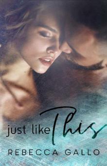 Just Like This (Just Like This Series Book 1)