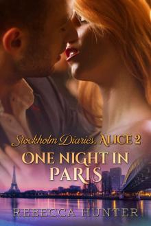 One Night in Paris: Short, Steamy Romance - Episode #2 of 4 (Stockholm Diaries, Alice)