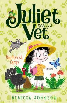 Juliet Nearly a Vet: Rainforest Camp