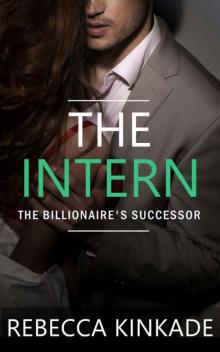 The Intern: An Enemies to Lovers Romance: The Billionaire's Successor