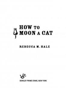 How to Moon a Cat How to Moon a Cat