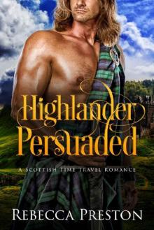 Highlander Persuaded: A Scottish Time Travel Romance (Highlander In Time Book 12)