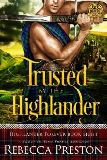 Trusted By The Highlander: A Scottish Time Travel Romance Trusted By The Highlander: A Scottish Time Travel Romance