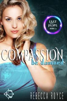 Compassion Be Damned Compassion Be Damned