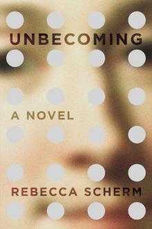 Unbecoming: A Novel