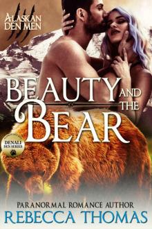 Beauty and the Bear: Denali Den #1 (Alaskan Den Men)